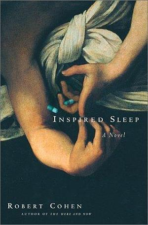 Inspired Sleep: A Novel by Robert Cohen, Robert Cohen