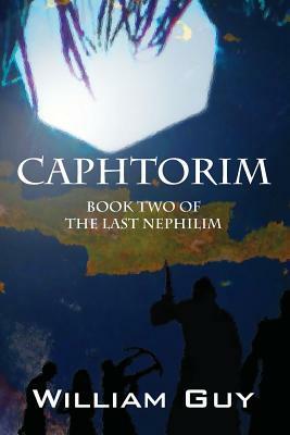 Caphtorim: Book Two of The Last Nephilim by William Guy