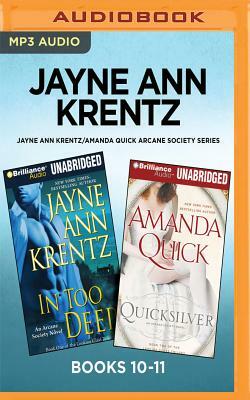 Jayne Ann Krentz/Amanda Quick Arcane Society Series: Books 10-11: In Too Deep & Quicksilver by Jayne Ann Krentz