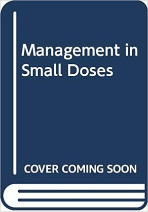 Management in Small Doses by Russell L. Ackoff