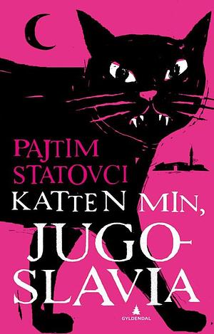 Katten min, Jugoslavia by Pajtim Statovci