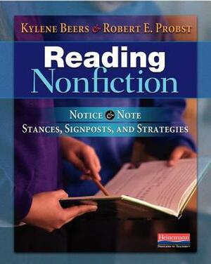 Reading Nonfiction: Notice & Note Stances, Signposts, and Strategies by Robert E. Probst, Kylene Beers