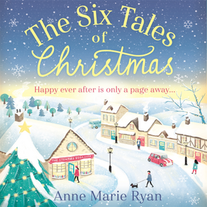 The Six Tales of Christmas by Anne Marie Ryan