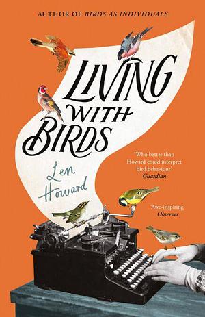 Living With Birds by Len Howard