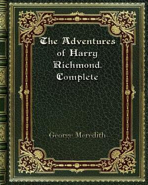The Adventures of Harry Richmond. Complete by George Meredith