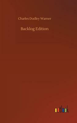 Backlog Edition by Charles Dudley Warner