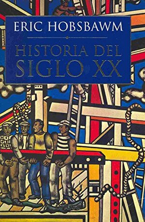 Historia del Siglo XX by Eric Hobsbawm