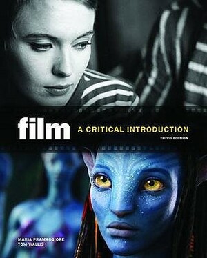 Film a Critical Introduction. Maria Pramaggiore, Tom Wallis by Maria Pramaggiore