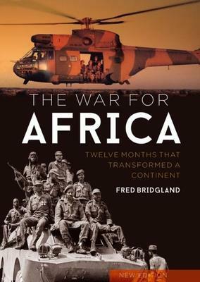 The War for Africa: Twelve Months That Transformed a Continent by Fred Bridgland