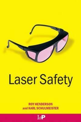Laser Safety by Karl Schulmeister, Roy Henderson