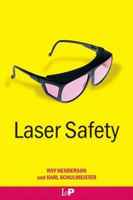Laser Safety by Karl Schulmeister, Roy Henderson