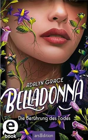 Belladonna - Die Berührung des Todes by Adalyn Grace