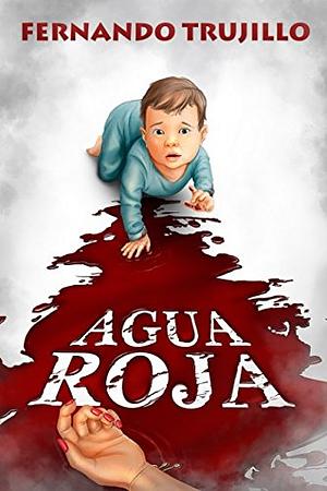 Agua Roja by Fernando Trujillo Sanz