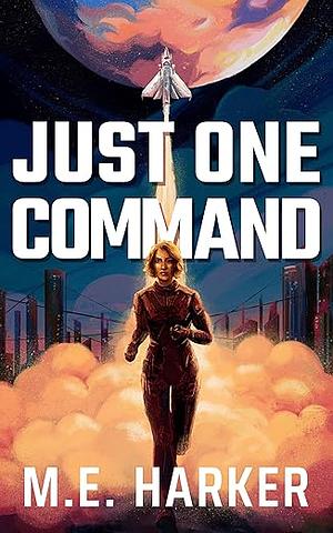Just One Command by M.E. Harker