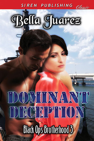 Dominant Deception by Bella Juarez