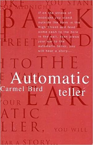 Automatic Teller by Carmel Bird