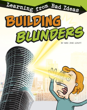 Building Blunders: Learning from Bad Ideas by Amie Jane Leavitt