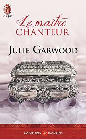 Le maître chanteur by Julie Garwood