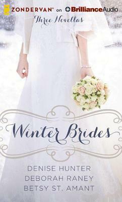 Winter Brides: A Year of Weddings Novella Collection by Betsy St Amant, Denise Hunter, Deborah Raney