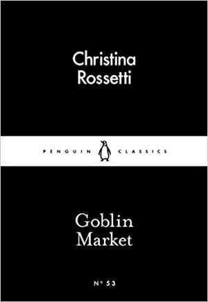 Goblin Market by Christina Rossetti