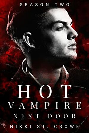 Hot Vampire Next Door: Season Two by Nikki St. Crowe