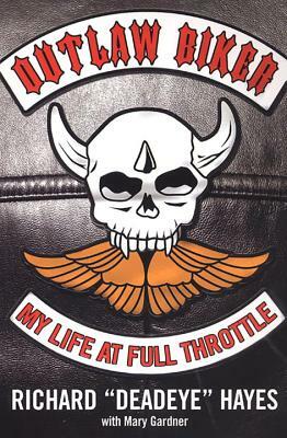 Outlaw Biker: My Life at Full Throttle by Richard Hayes