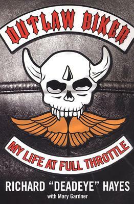 Outlaw Biker: My Life at Full Throttle by Richard Hayes
