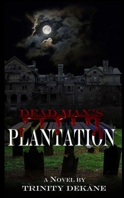 Dead Man's Plantaton by Falica Love, Trinity Dekane