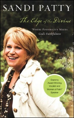 The Edge of the Divine: Where Possibility Meets God's Faithfulness by Sandi Patty