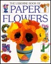 The Usborne Book of Paper Flowers by Ray Gibson