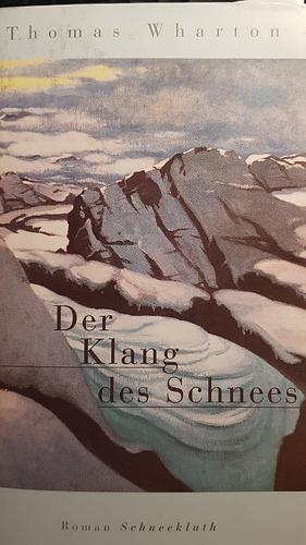 Der Klang des Schnees: Roman by Thomas Wharton