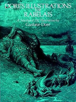 Doré's Illustrations for Rabelais by Gustave Doré, François Rabelais
