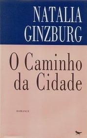 O Caminho da Cidade by Natalia Ginzburg