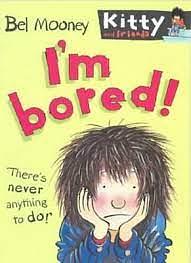 I'm Bored! by Bel Mooney