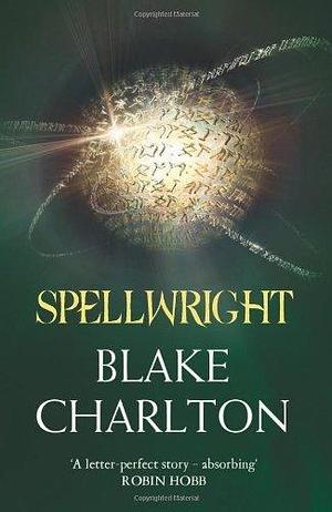 Spellwright: Book 1 of the Spellwright Trilogy (The Spellwright Trilogy, Book 1) by Charlton, Blake (2011) Paperback by Blake Charlton, Blake Charlton