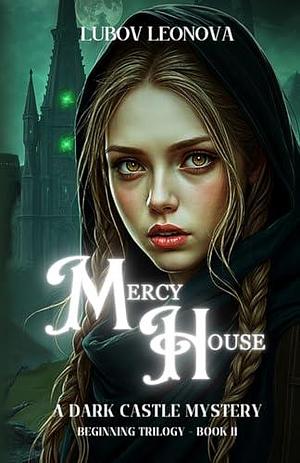 Mercy House: A Dark Castle Mystery by Lubov Leonova, Lubov Leonova