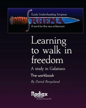 Learning to walk in freedom: A verse by verse study of Galatians by David Bergsland