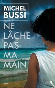 Ne Lache Pas Ma Main by Michel Bussi