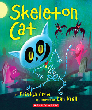 Skeleton Cat by Kristyn Crow, Dan Krall