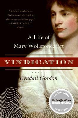 Vindication: A Life of Mary Wollstonecraft by Lyndall Gordon