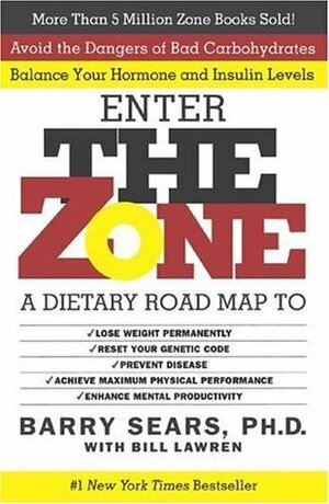 The Zone: A Revolutionary Life Plan to Put Your Body in Total Balance for Permanent Weight Loss by Bill Lawren, Barry Sears