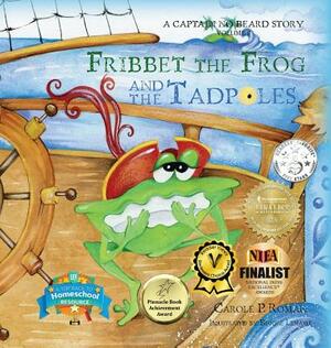 Fribbet the Frog and the Tadpoles: A Captain No Beard Story by Carole P. Roman