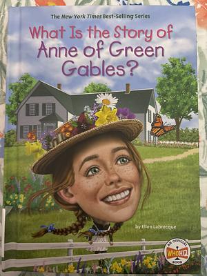 What Is the Story of Anne of Green Gables? by Who HQ, Steve Korté