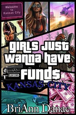 Girls Just Wanna Have Fund$ by BriAnn Danae