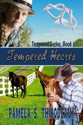Tempered Hearts by Pamela S. Thibodeaux