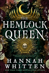 The Hemlock Queen by Hannah Whitten