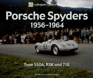 Porsche Spyders 1956-1964: Type 550a, Rsk and 718 by Karl Ludvigsen