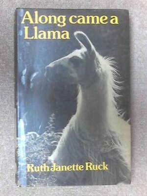 Along Came a Llama by Ruth Janette Ruck