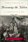 Disarming the Nation: Women's Writing and the American Civil War by Elizabeth Young