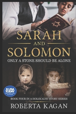 Sarah and Solomon: Only A Stone Should Be Alone by Roberta Kagan